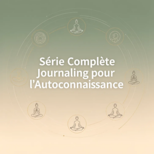 Série Complète Journaling pour l'Autoconnaissance