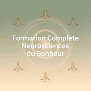 Formation Complète Neurosciences du Bonheur