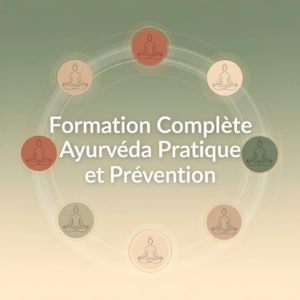 Formation Complète Ayurvéda Pratique et Prévention